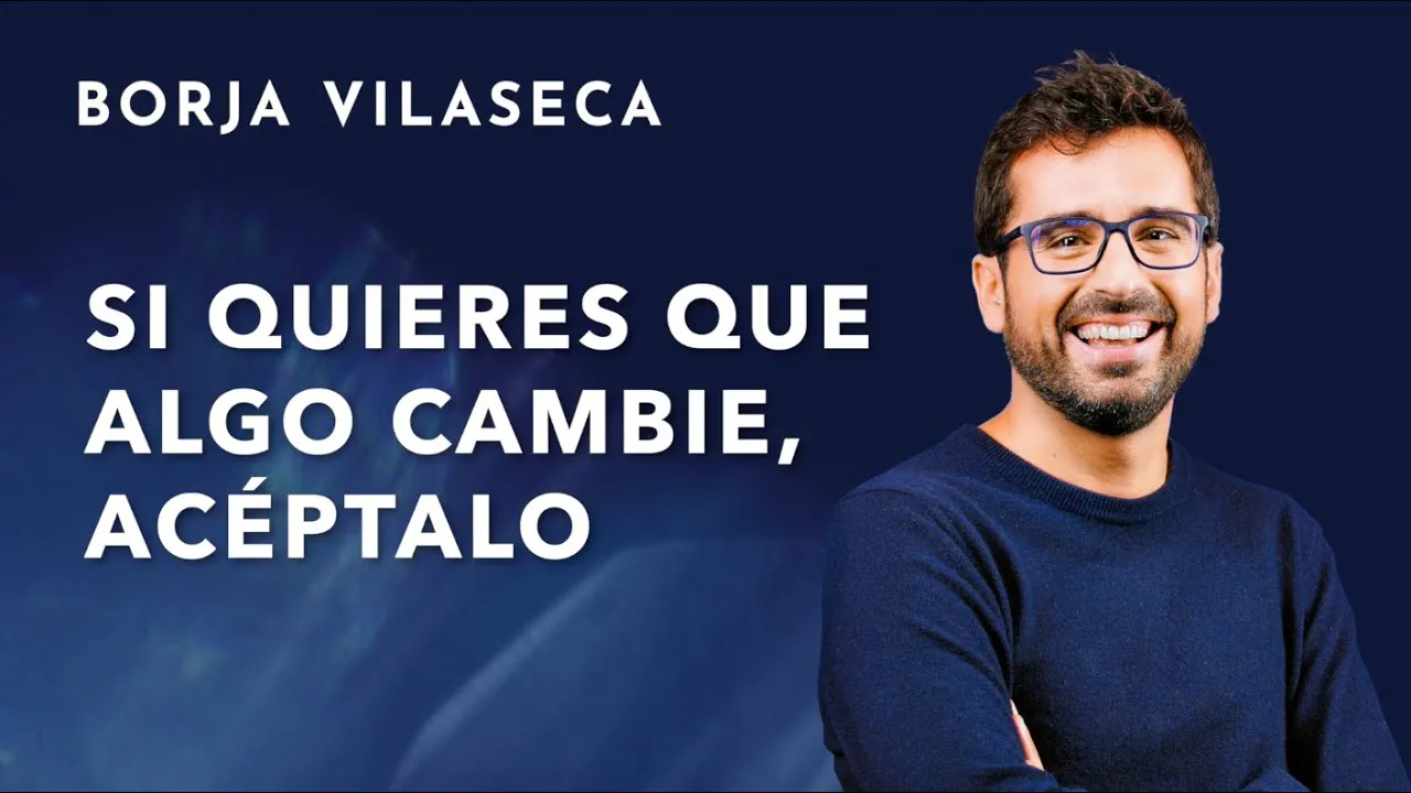 Borja Vilaseca, escritor, conferenciante, crecimiento personal, realización personal, autoconocimiento, miedo, superación personal, felicidad, éxito, vocación, propósito, desarrollo personal, contribución, relaciones interpersonales, inspiración, motivación, decisiones valientes, logros, metas