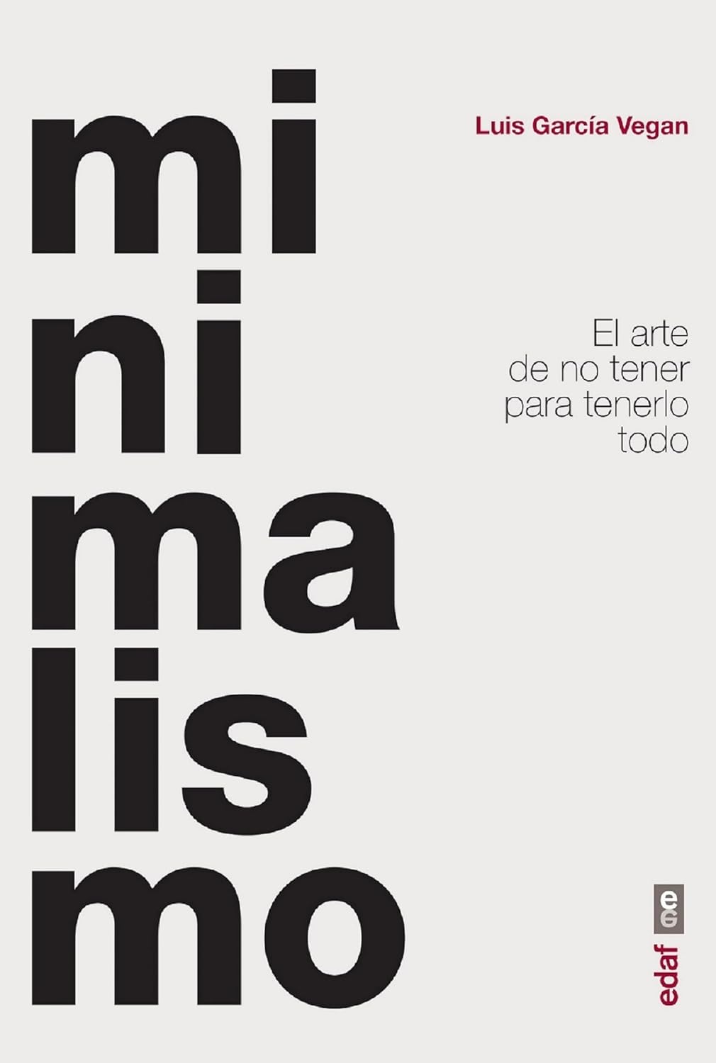 Minimalismo: El arte de no tener para tenerlo todo