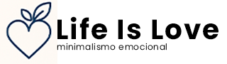 Life Is Love – Minimalismo emocional y desarrollo personal